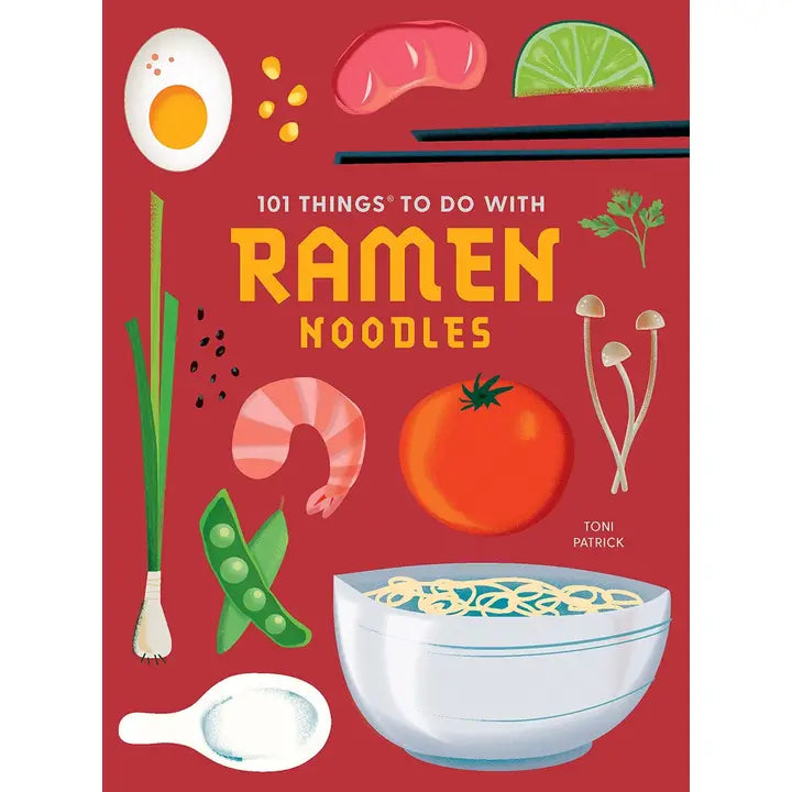 101 Things to Do with Ramen Noodles, New Edition