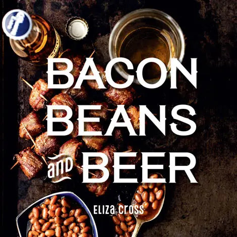 Bacon, Beans &amp; Beer Cookbook