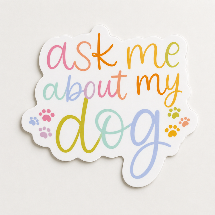 Ask Me About My Dog Sticker 3x2.8
