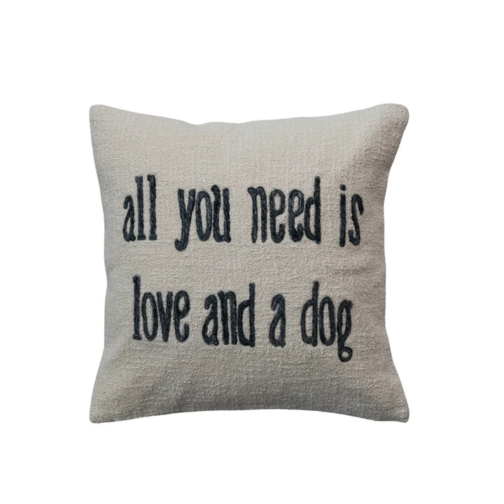 "all you need is love and a dog" Throw Pillow, 18"